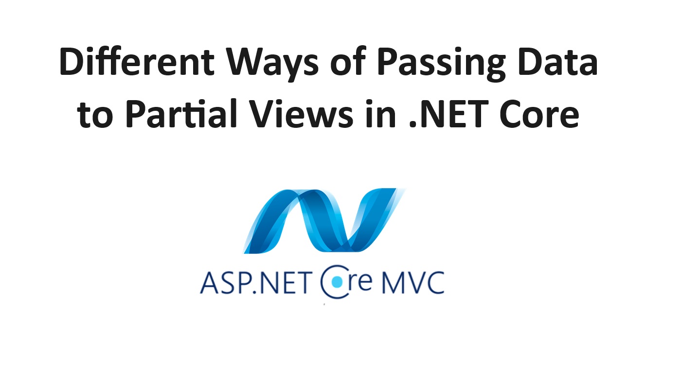 A Guide to Different Ways of Passing Data to Partial Views in .NET Core